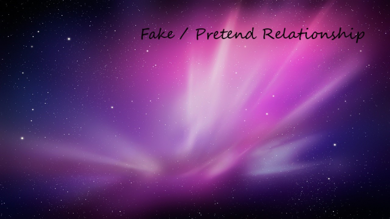 Fake / Pretend Relationship